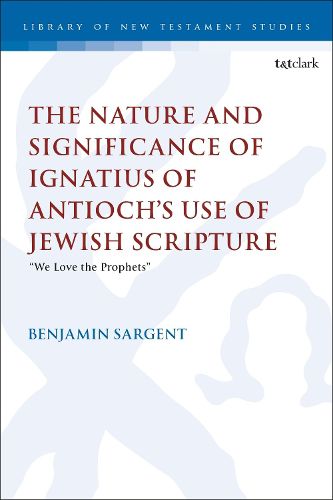 Cover image for The Nature and Significance of Ignatius of Antioch's use of Jewish Scripture