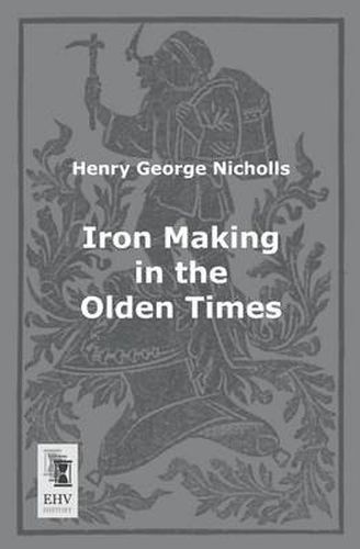 Cover image for Iron Making in the Olden Times