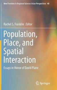Cover image for Population, Place, and Spatial Interaction: Essays in Honor of David Plane