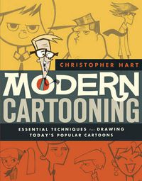 Cover image for Modern Cartooning - Essential Techniques for Drawi ng Today's Popular Cartoons