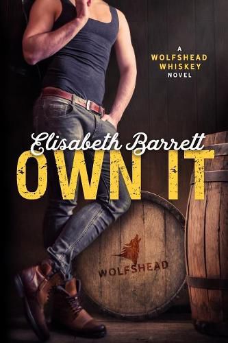 Cover image for Own It: A Wolfshead Whiskey Novel