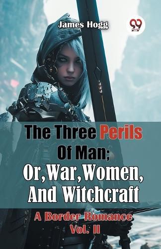 Cover image for The Three Perils of Man; or, War, Women, and Witchcraft a Border Romance