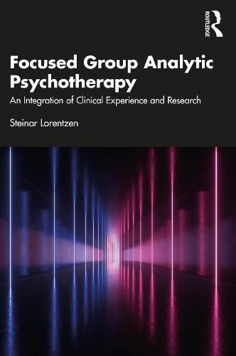 Cover image for Focused Group Analytic Psychotherapy: An Integration of Clinical Experience and Research