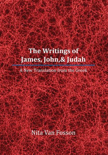 Cover image for The Writings of James, John,& Judah: A New Translation from the Greek