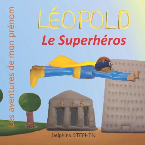 Leopold le Superheros: Les aventures de mon prenom