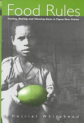 Cover image for Food Rules: Hunting, Sharing and Tabooing Game in Papua New Guinea