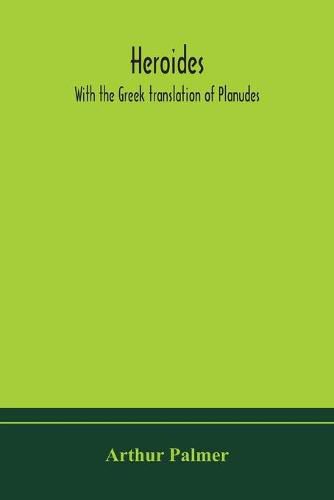 Cover image for Heroides. With the Greek translation of Planudes