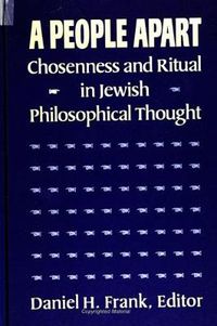 Cover image for A People Apart: Chosenness and Ritual in Jewish Philosophical Thought