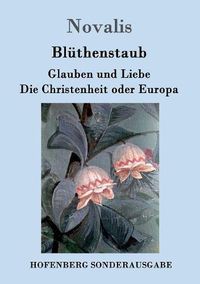 Cover image for Bluthenstaub / Glauben und Liebe / Die Christenheit oder Europa