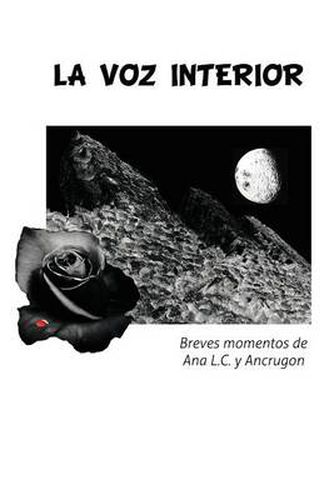 Cover image for La Voz Interior: Breves Momentos de Ana L.C. y Ancrugon