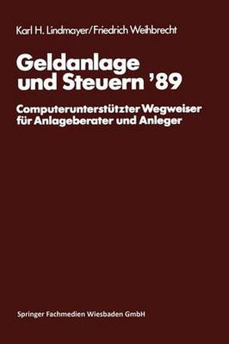 Cover image for Geldanlage Und Steuern '89: Computerunterstutzter Wegweiser Fur Anlageberater Und Anleger