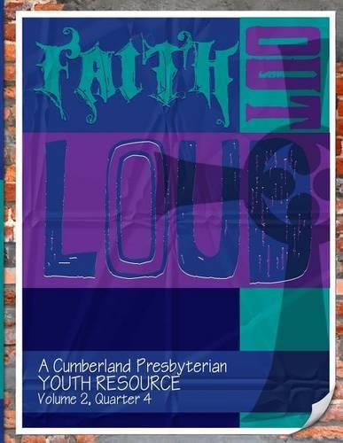 Cover image for Faith Out Loud - Volume 2, Quarter 4: A Cumberland Presbyterian Youth Resource