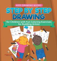 Cover image for Kids Drawing Books. Step by Step Drawing for Children with Fun Coloring Exercises for Budding Artists. Special Activity Book Designed to Improve Knowledge on Insects and Other Animals