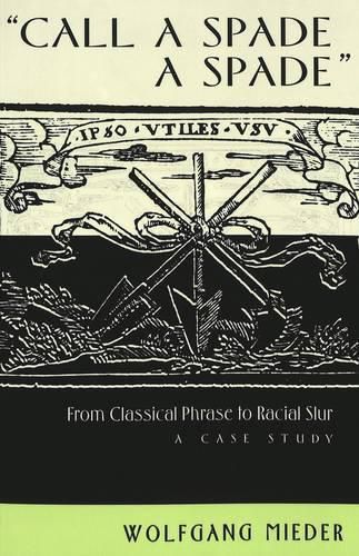 Cover image for Call a Spade a Spade: from Classical Phrase to Racial Slur: A Case Study
