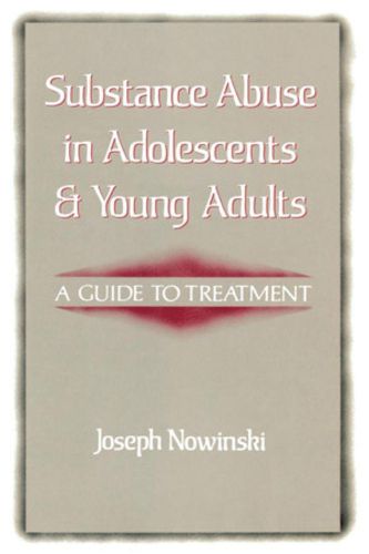 Cover image for Substance Abuse in Adolescents and Young Adults: A Guide to Treatment