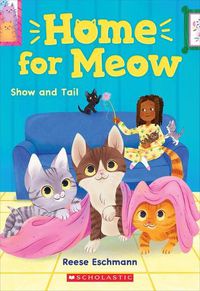Cover image for Show and Tail (Home for Meow #2)