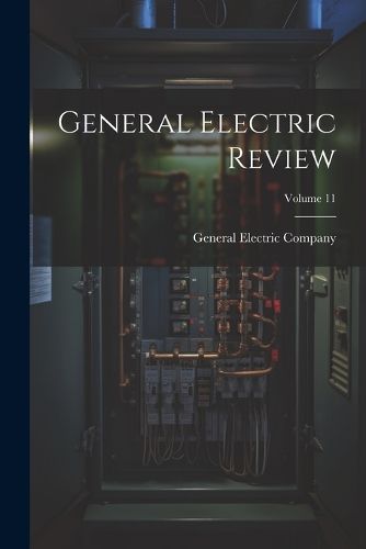 Cover image for General Electric Review; Volume 11