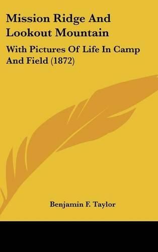 Mission Ridge and Lookout Mountain: With Pictures of Life in Camp and Field (1872)