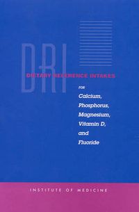 Cover image for Dietary Reference Intakes: Calcium, Phosphorus, Magnesium, Vitamin D, and Fluoride