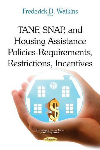 TANF, SNAP & Housing Assistance Policies: Requirements, Restrictions, Incentives
