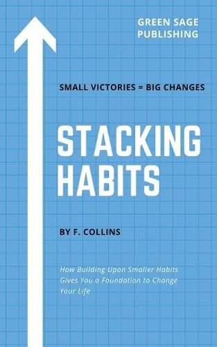 Cover image for Stacking Habits: How Building Upon Smaller Habits Gives You a Foundation to Change Your Life