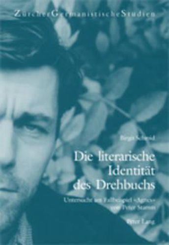 Die Literarische Identitaet Des Drehbuchs: Untersucht Am Fallbeispiel  Agnes  Von Peter Stamm