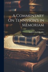 Cover image for A Commentary On Tennyson's in Memoriam