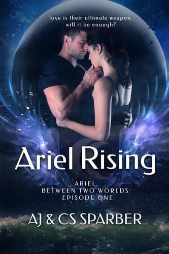 Cover image for Ariel Rising: Love is their greatest weapon. Will it be enough?