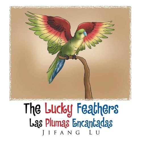 Cover image for The Lucky Feathers (Las Plumas Encantadas)