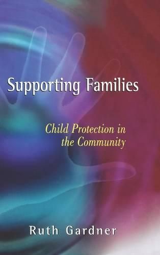 Cover image for Supporting Families: Child Protection in the Community