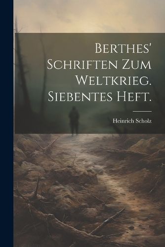 Cover image for Berthes' Schriften zum Weltkrieg. Siebentes Heft.