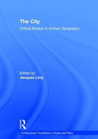 Cover image for The City: Critical Essays in Human Geography