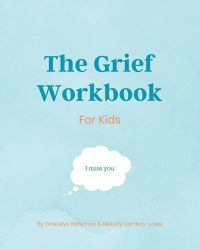 Cover image for The Grief Workbook For Kids