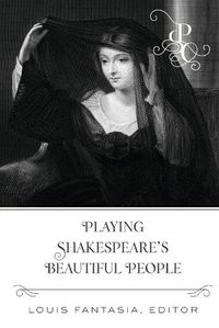 Cover image for Playing Shakespeare's Beautiful People