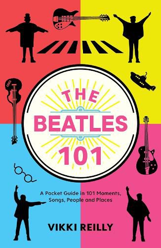 Cover image for The Beatles 101: A Pocket Guide in 101 Moments, Songs, People and Places