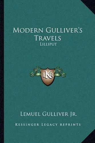 Modern Gulliver's Travels: Lilliput: Being a New Journey to That Celebrated Island, Containing a Faithful Account of the Manners, Character, Customs, Etc. (1796)