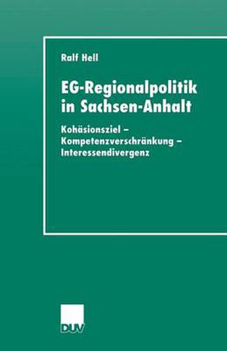 Cover image for EG-Regionalpolitik in Sachsen-Anhalt: Kohasionsziel - Kompetenzverschrankung - Interessendivergenz