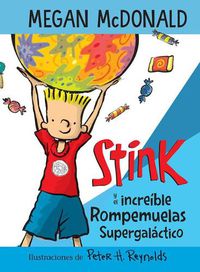 Cover image for Stink y el increible Rompemuelas Supergalactico / Stink and the Incredible Super  -Galactic Jawbreaker