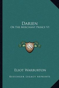 Cover image for Darien: Or the Merchant Prince V1: A Historical Romance (1852)