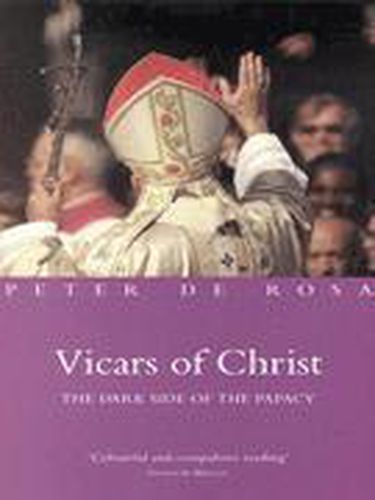 Cover image for Vicars of Christ: The Dark Side of the Papacy