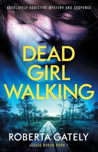 Cover image for Dead Girl Walking: Absolutely addictive mystery and suspense