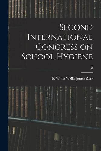 Second International Congress on School Hygiene; 2