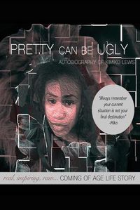Cover image for Pretty Can Be Ugly: real, inspiring, raw... COMING OF AGE LIFE STORY