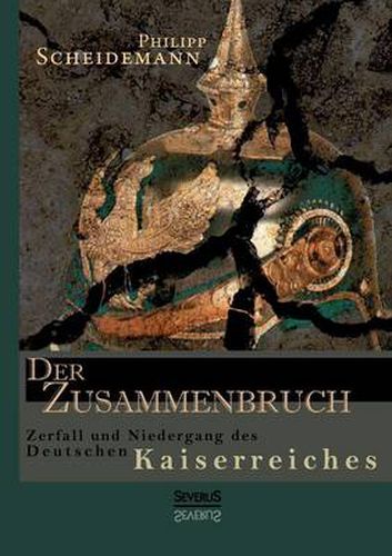 Cover image for Der Zusammenbruch. Zerfall und Niedergang des deutschen Kaiserreiches