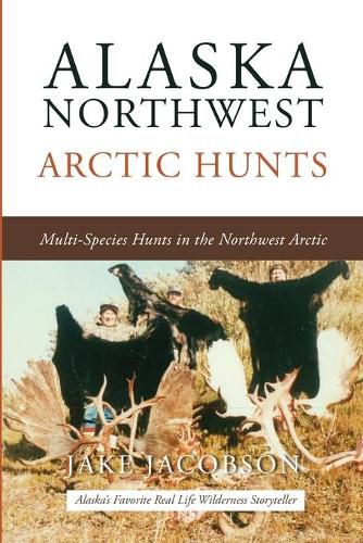 Cover image for Alaska Northwest Arctic Hunts: Multi-Species Hunts in the Northwest Arctic