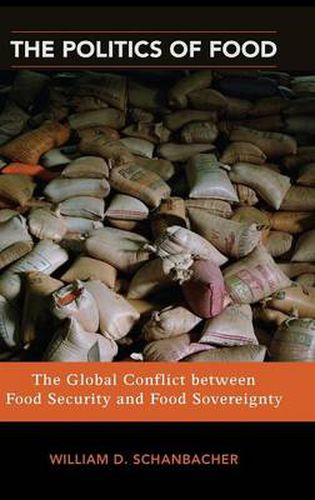 Cover image for The Politics of Food: The Global Conflict between Food Security and Food Sovereignty