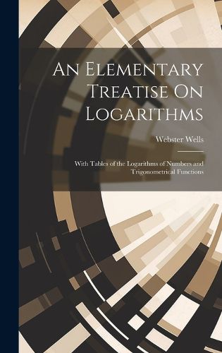 Cover image for An Elementary Treatise On Logarithms