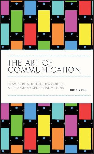 Cover image for The Art of Communication: How to be Authentic, Lead Others, and Create Strong Connections