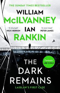 Cover image for The Dark Remains: The Sunday Times Bestseller and The Crime and Thriller Book of the Year 2022