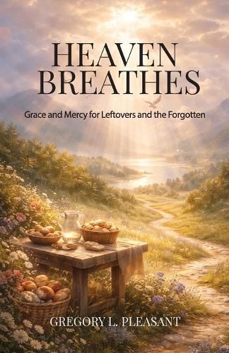 Cover image for Heaven Breathes, Grace and Mercy for the lost and Forgotten